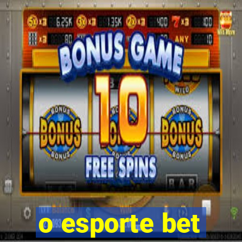 o esporte bet