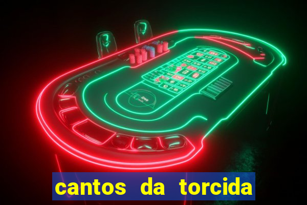 cantos da torcida do corinthians