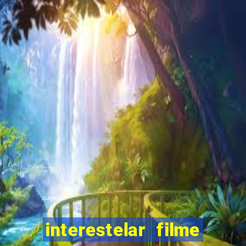 interestelar filme completo dublado telegram interestelar
