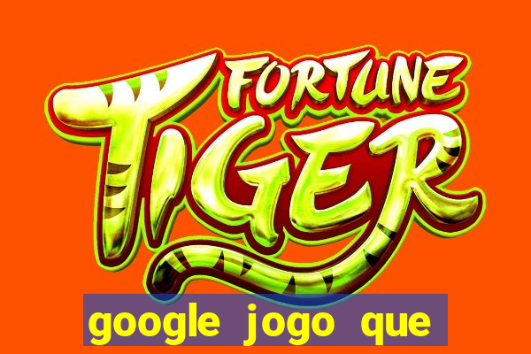 google jogo que ganha dinheiro de verdade