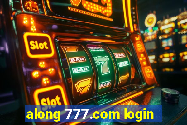 along 777.com login