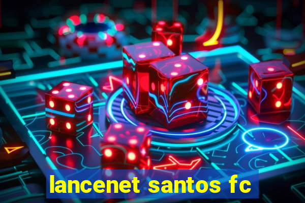 lancenet santos fc