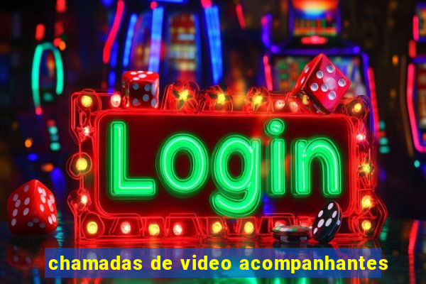 chamadas de video acompanhantes