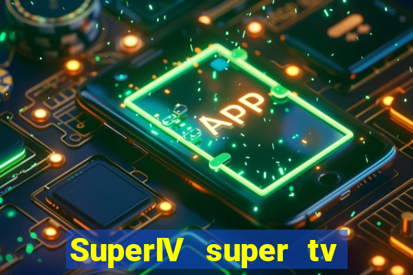 SuperIV super tv ao vivo super tv ao vivo - site para assistir tv ao