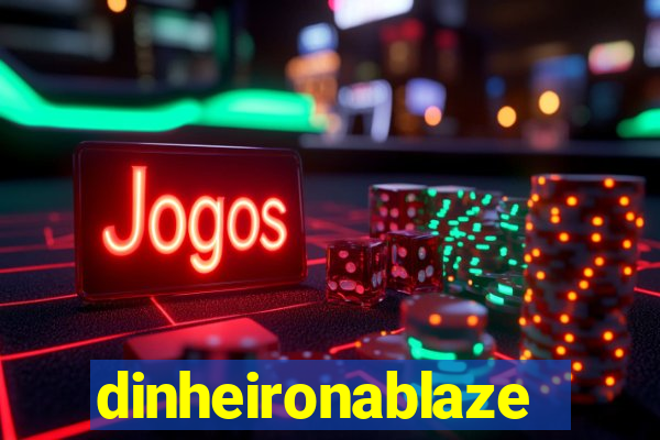 dinheironablaze