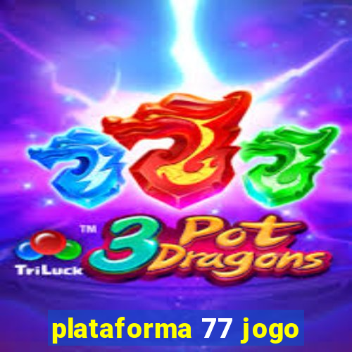 plataforma 77 jogo