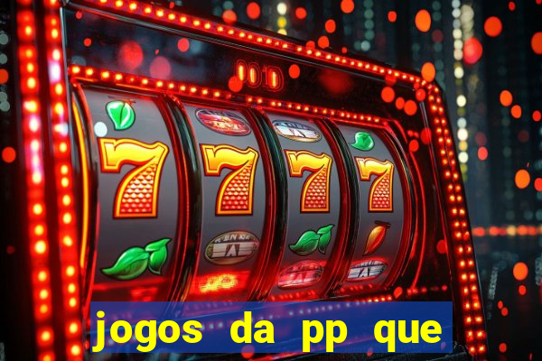 jogos da pp que pagam bem