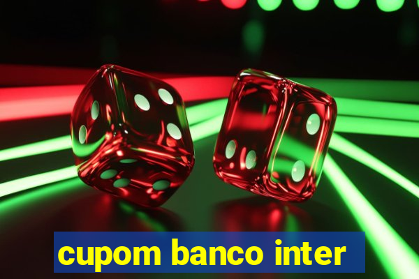 cupom banco inter