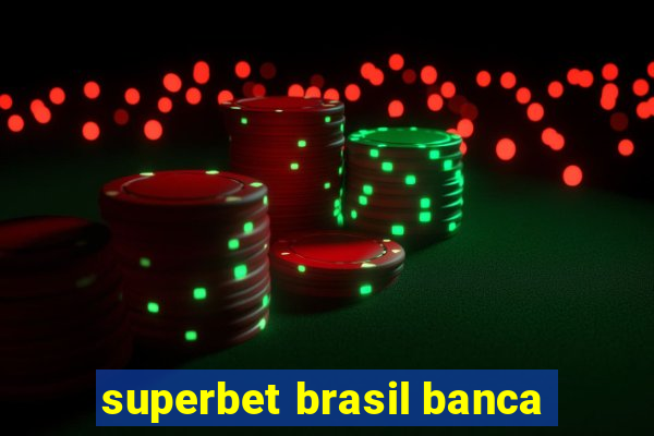 superbet brasil banca