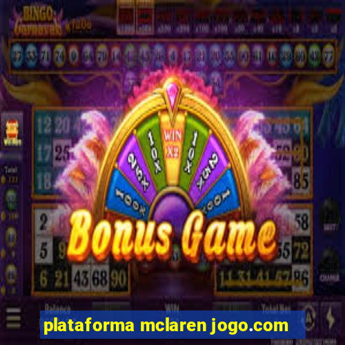 plataforma mclaren jogo.com