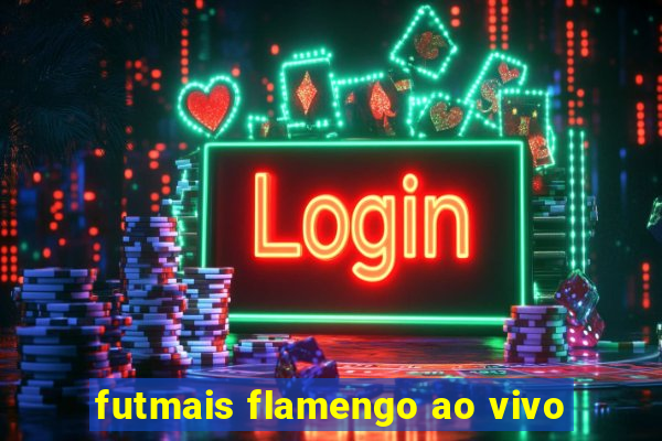 futmais flamengo ao vivo