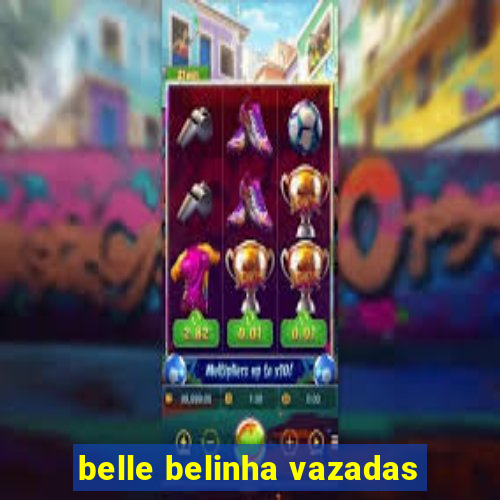 belle belinha vazadas