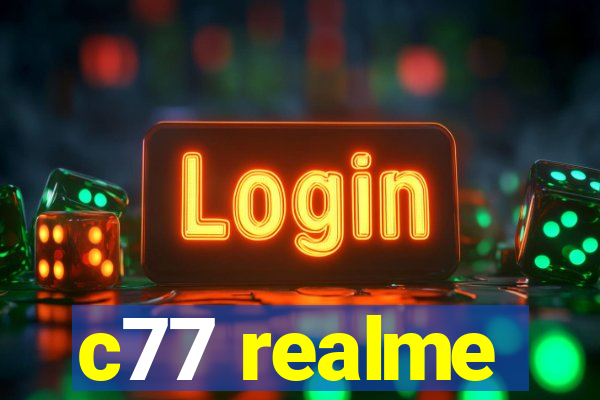 c77 realme