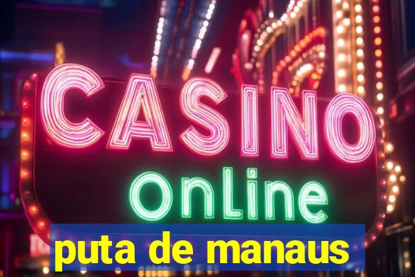 puta de manaus