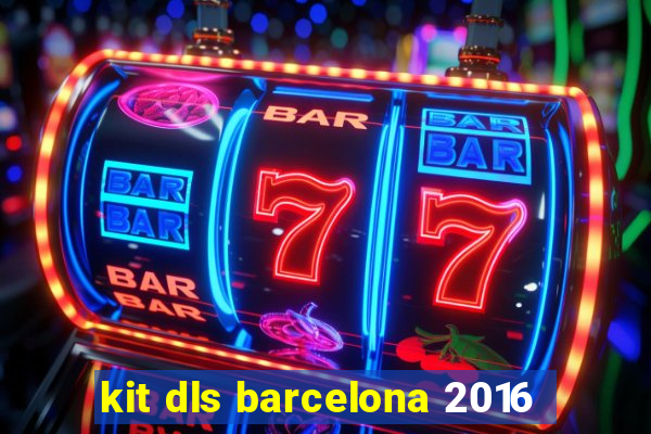 kit dls barcelona 2016