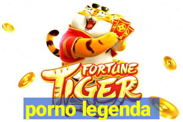 porno legenda