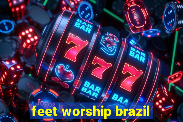 feet worship brazil