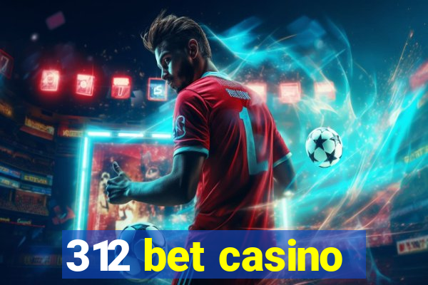 312 bet casino