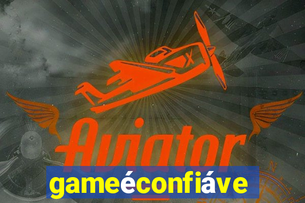 gameéconfiável