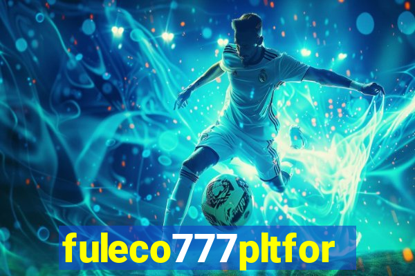 fuleco777pltfor