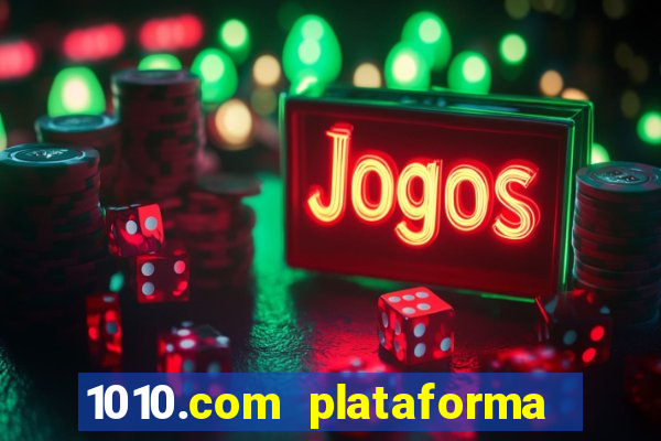 1010.com plataforma de jogos