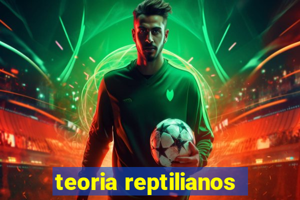 teoria reptilianos