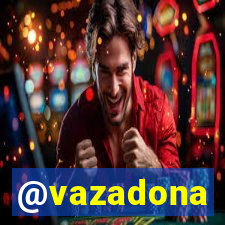 @vazadona