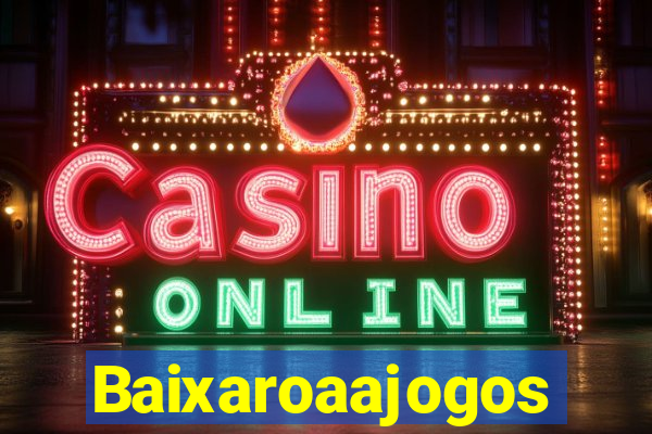 Baixaroaajogos