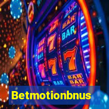 Betmotionbnus