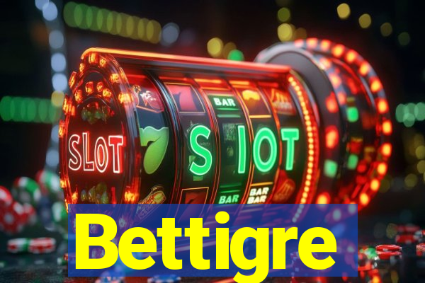 Bettigre