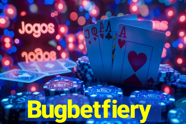 Bugbetfiery