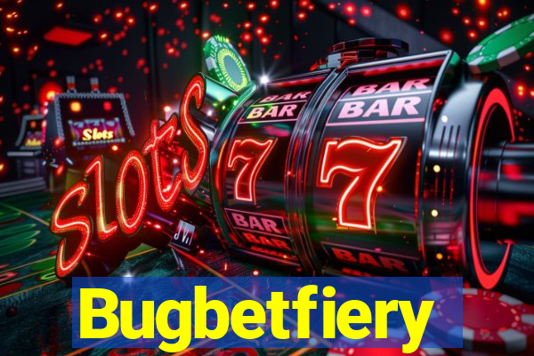 Bugbetfiery