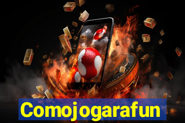 Comojogarafun