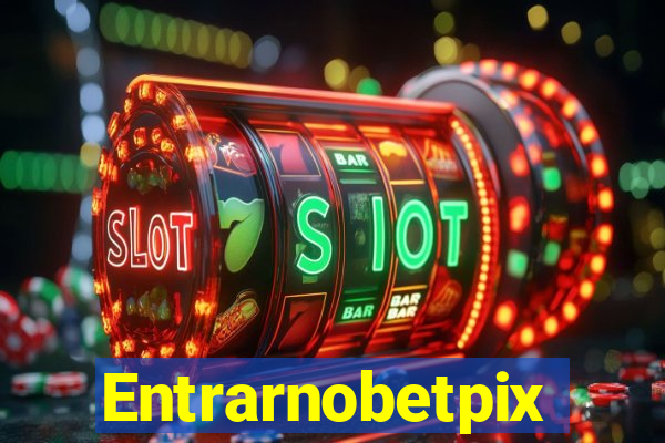 Entrarnobetpix