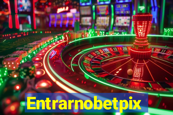 Entrarnobetpix