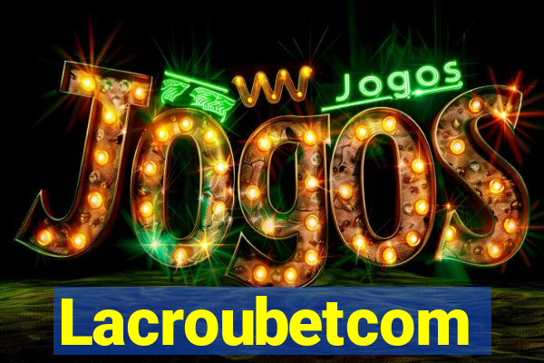 Lacroubetcom