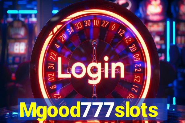 Mgood777slots