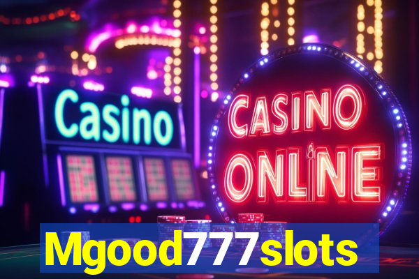 Mgood777slots