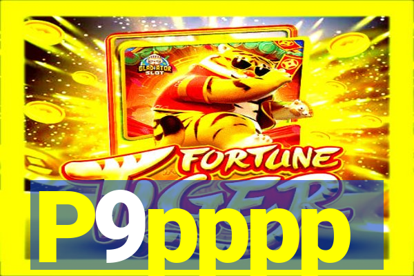 P9pppp