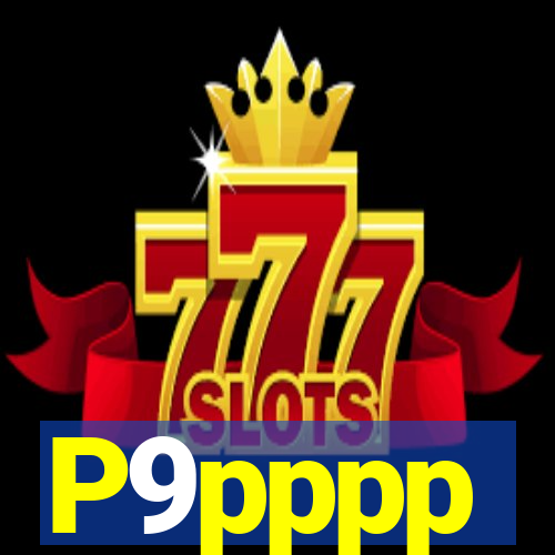 P9pppp