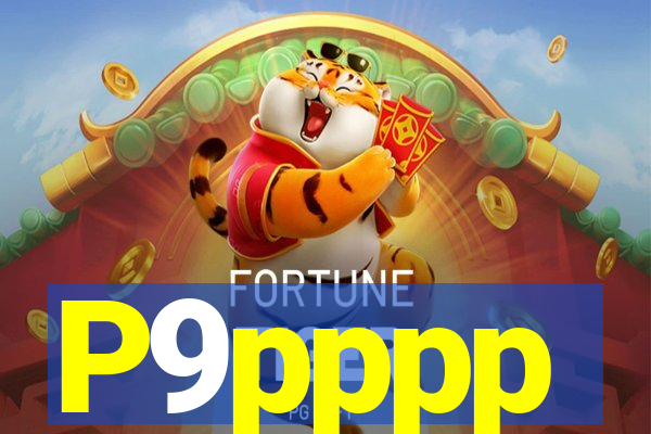 P9pppp