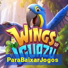 ParaBaixarJogos