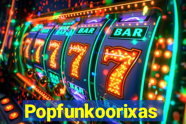 Popfunkoorixas