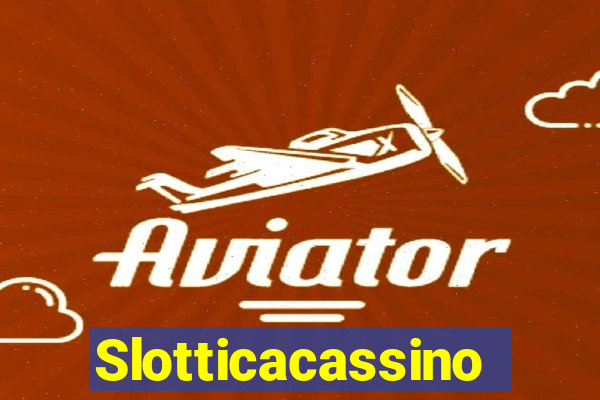 Slotticacassino
