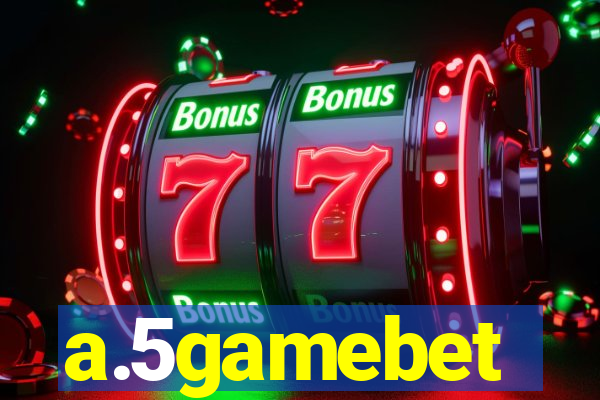 a.5gamebet