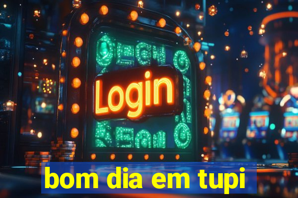bom dia em tupi