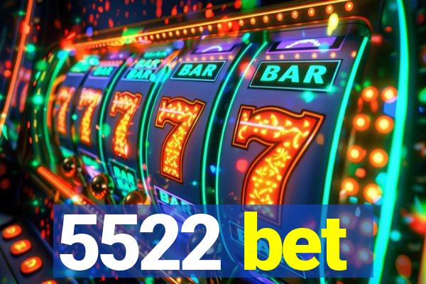 5522 bet
