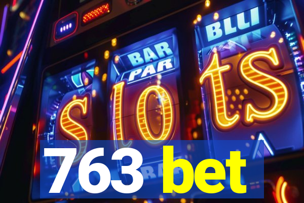 763 bet