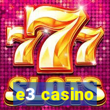 e3 casino