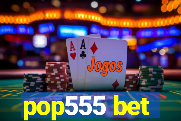 pop555 bet